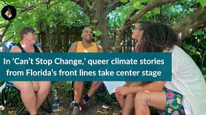 Queer Ecology in Florida- "Can't Stop Change"